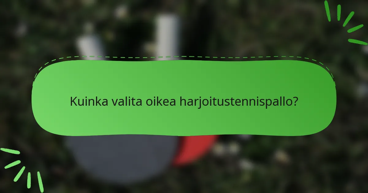 Kuinka valita oikea harjoitustennispallo?